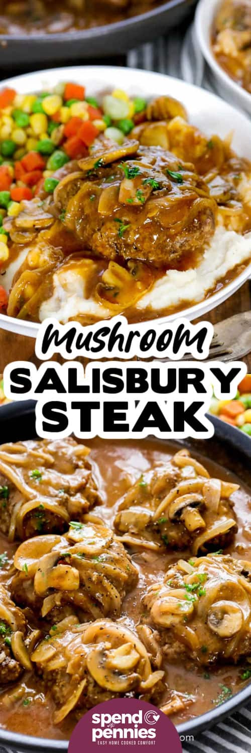 Top image - salisbury steak served on mashed potatoes with vegetables. Bottom image - salisbury steak in a pan with sauce and mushrooms