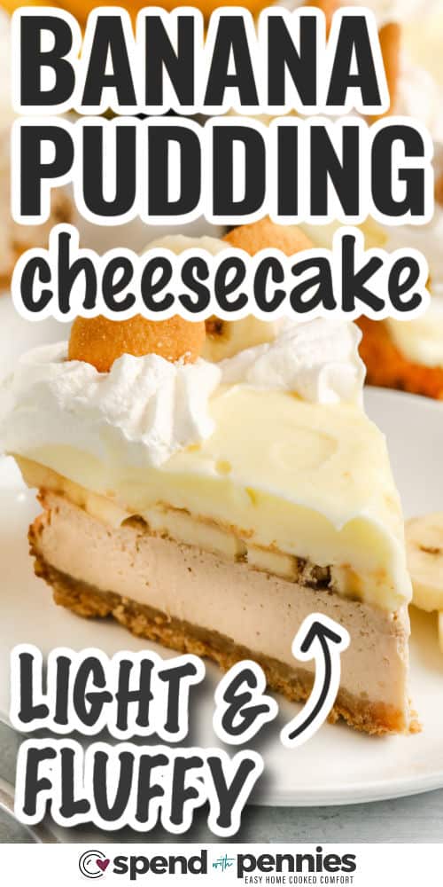 light and fluffy Banana Pudding Cheesecake with writing