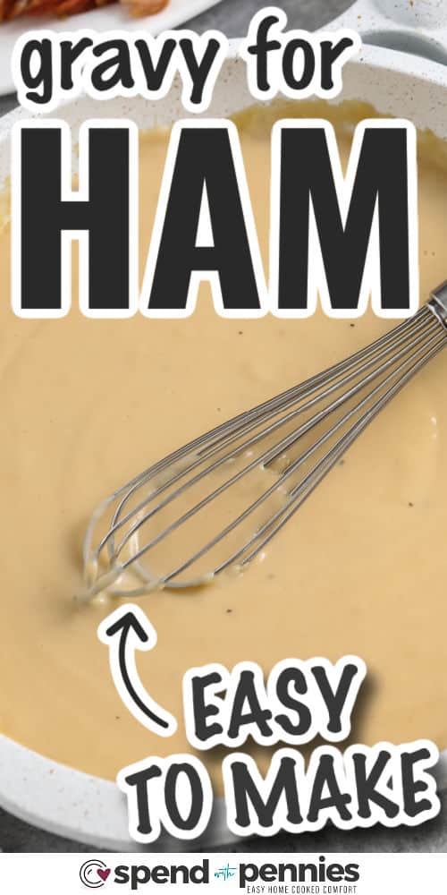 whisking Ham Gravy with writing