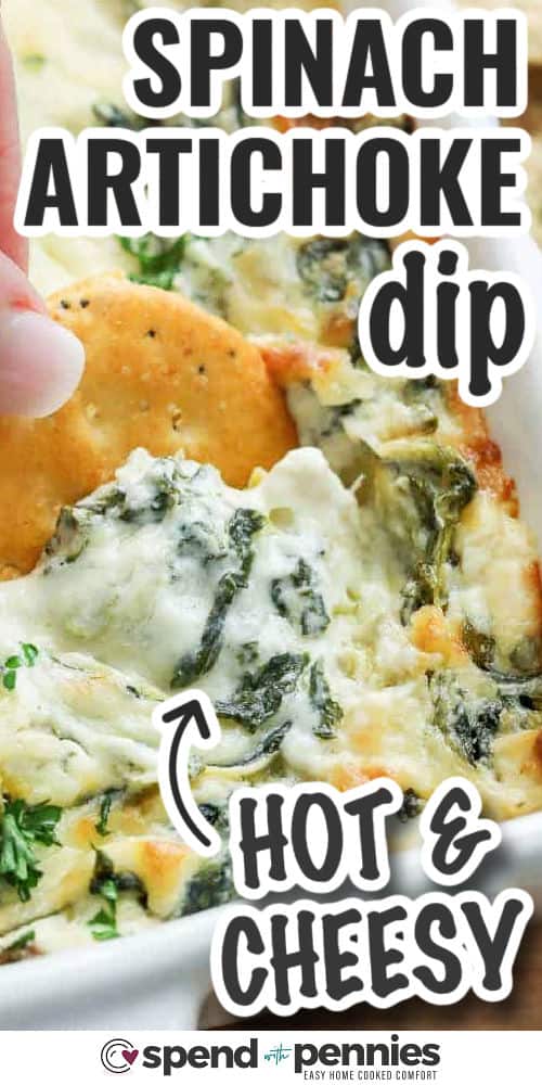 hot and cheesy Spinach Artichoke Dip with writing