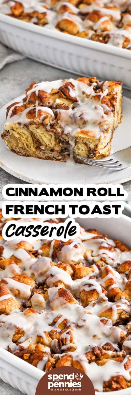 Cinnamon Roll French Toast Casserole in the dish and a photo of a slice on a plate with a title