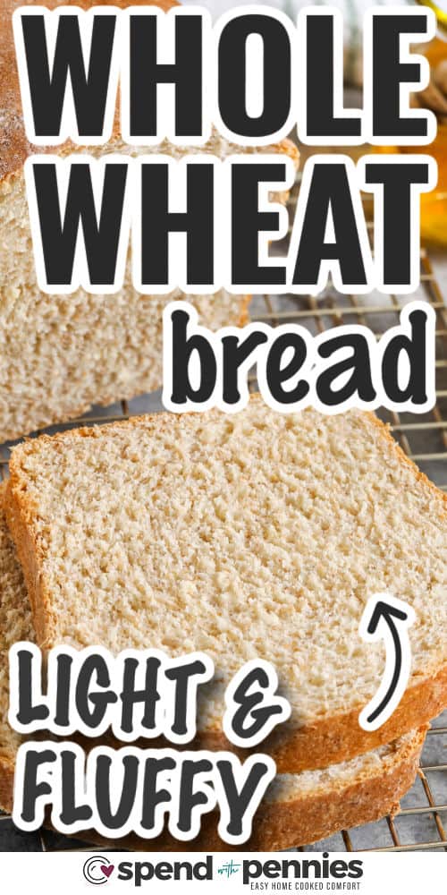 light and fluffy Whole Wheat Bread with writing