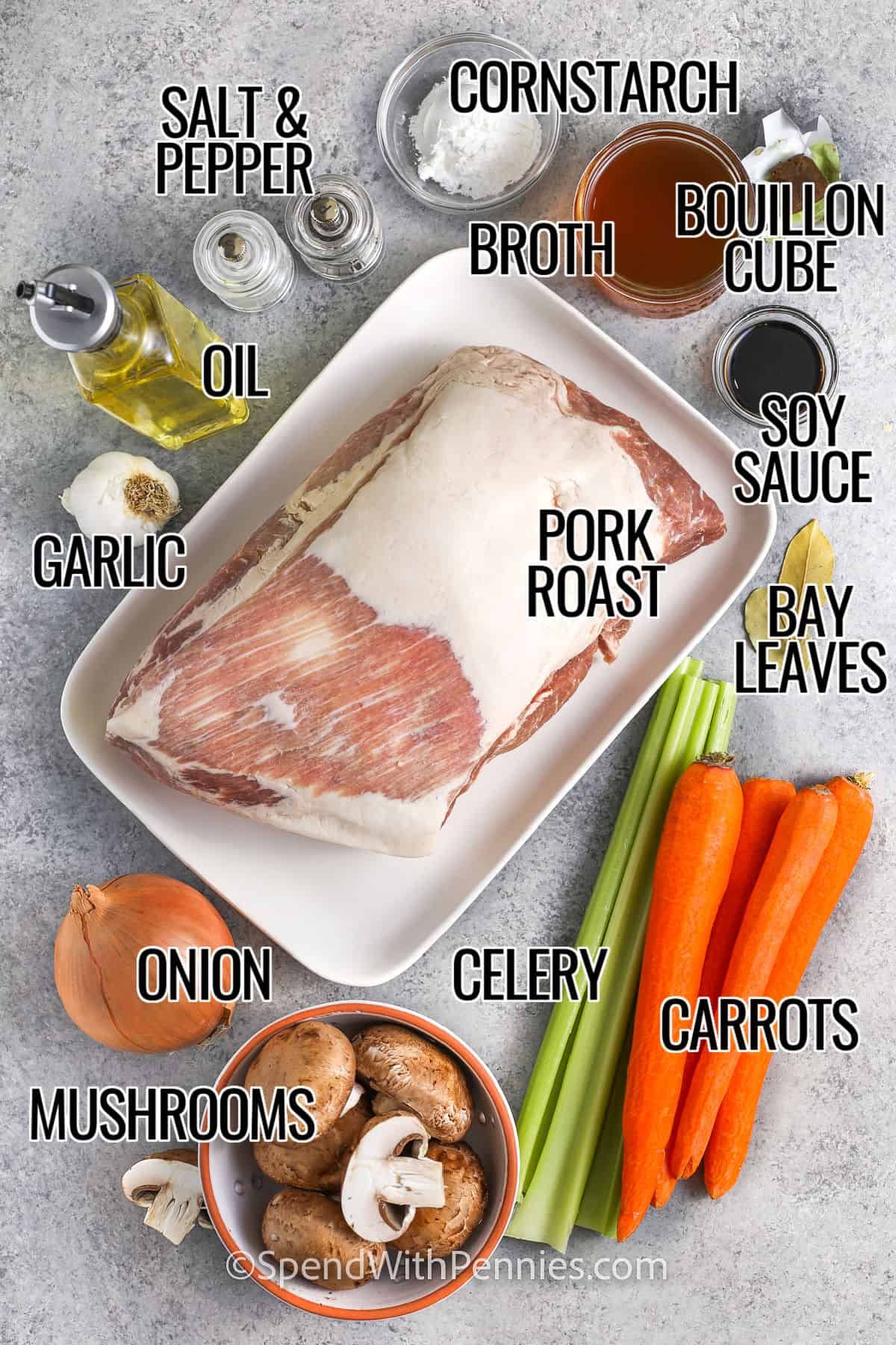 cornstarch , broth , bouillon cube , soy sauce , bay leaves , pork roast , carrots , celery , mushrooms , onion , garlic , oil , pork roast , salt and pepper with labels to make Crock Pot Pork Roast