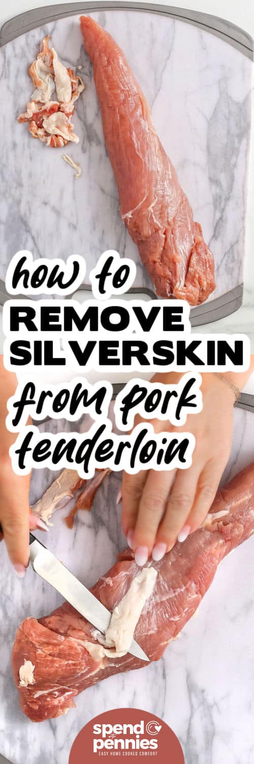 slicing skin off a pork tenderloin and finished piece of pork with writing to show How to Remove Silverskin from Pork Tenderloin