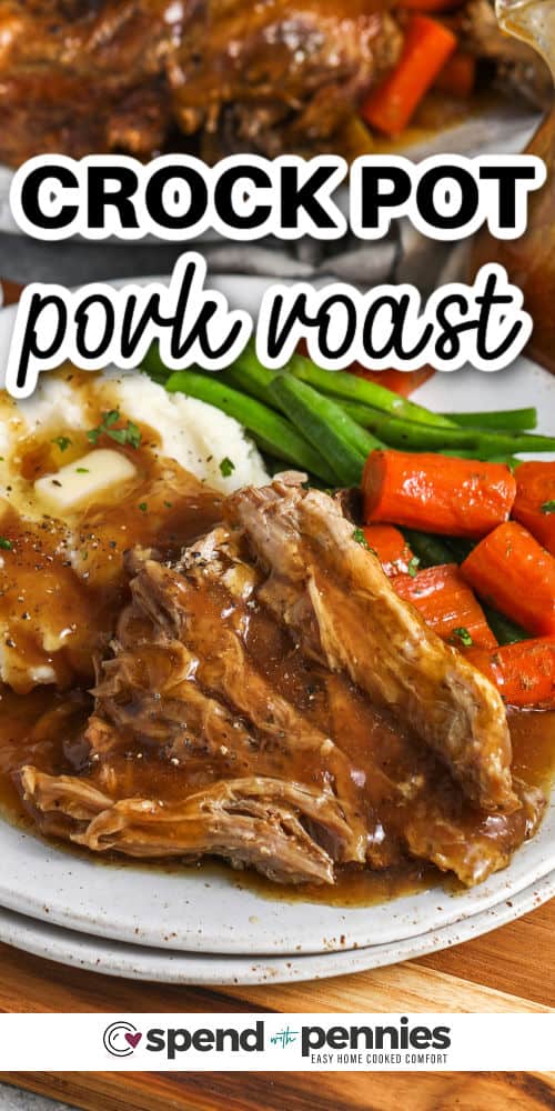 Crock Pot Pork Roast with mashed potatoes and veggies with a title