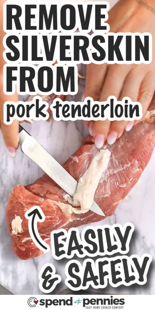 How to Remove Silverskin from Pork Tenderloin safely and easily with writing