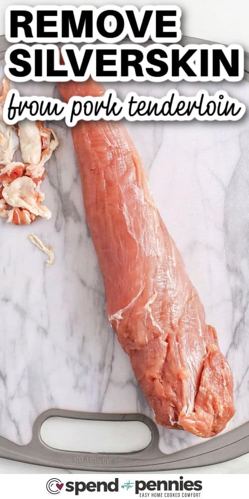 pork tenderloin on a cutting board with a title to show How to Remove Silverskin from Pork Tenderloin